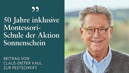 Claus-Dieter Kaul: Beitrag zur Festschrift "50 Jahre inklusive Montessori-Schule der Aktion Sonnenschein"